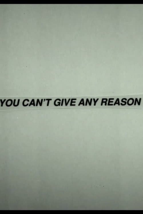 You Can't Give Any Reason poster