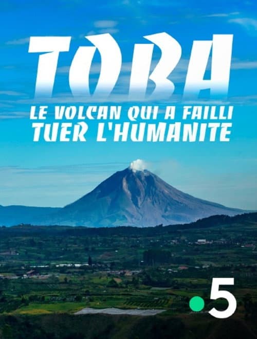 Toba, le volcan qui a failli tuer l'humanité poster