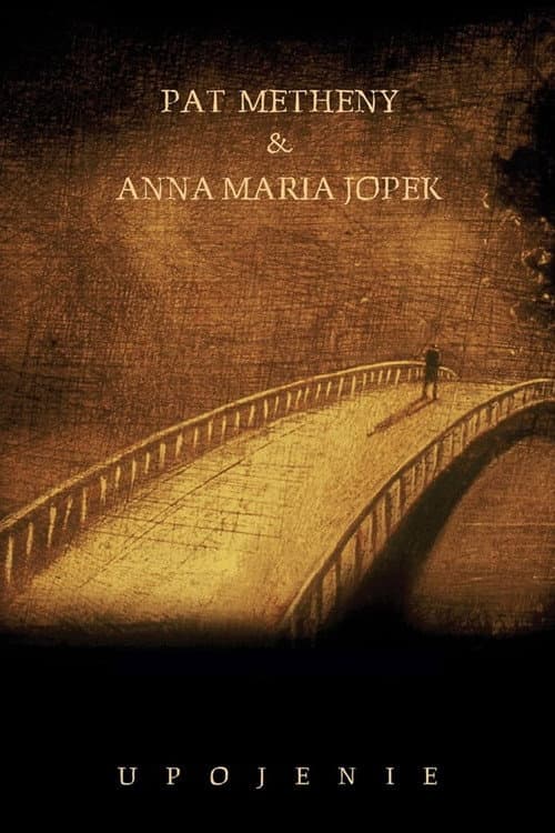 Anna Maria Jopek & Pat Metheny - Upojenie poster