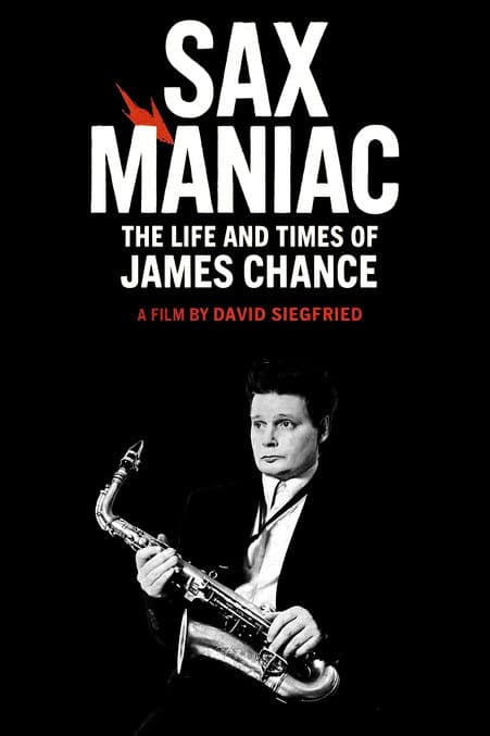 Sax Maniac: The Life and Times of James Chance poster