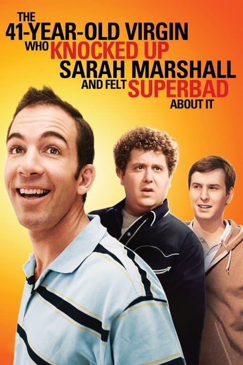 The 41–Year–Old Virgin Who Knocked Up Sarah Marshall and Felt Superbad About It poster