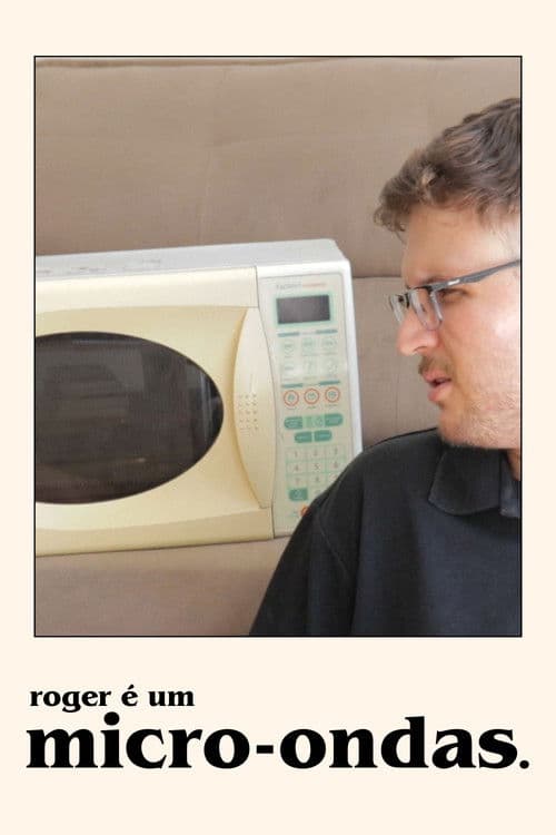 Roger é um Micro-ondas poster