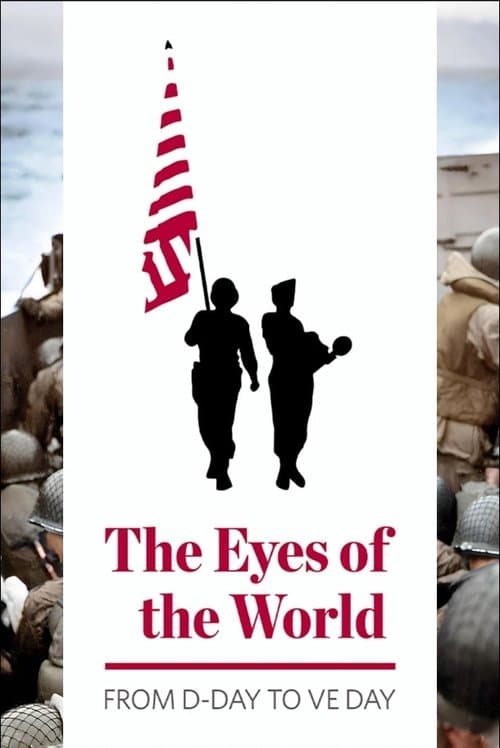The Eyes of the World: From D-Day to VE Day poster