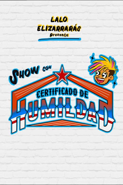 Lalo Elizarrarás: Show Con Certificado De Humildad poster