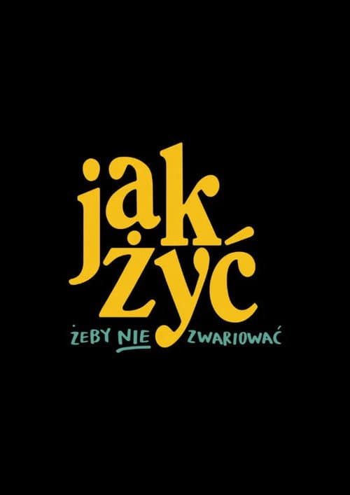 Jak żyć, żeby nie zwariować poster