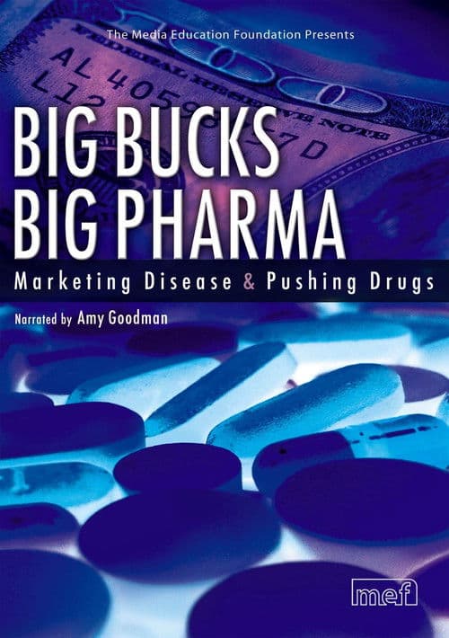 Big Bucks Big Pharma - Marketing Disease and Pushing Drugs poster