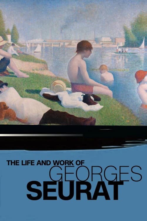 The Life and Work of Georges Seurat poster