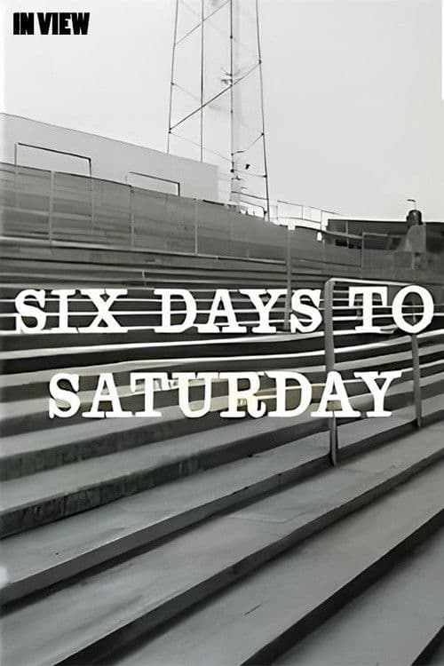 In View: Six Days to Saturday poster