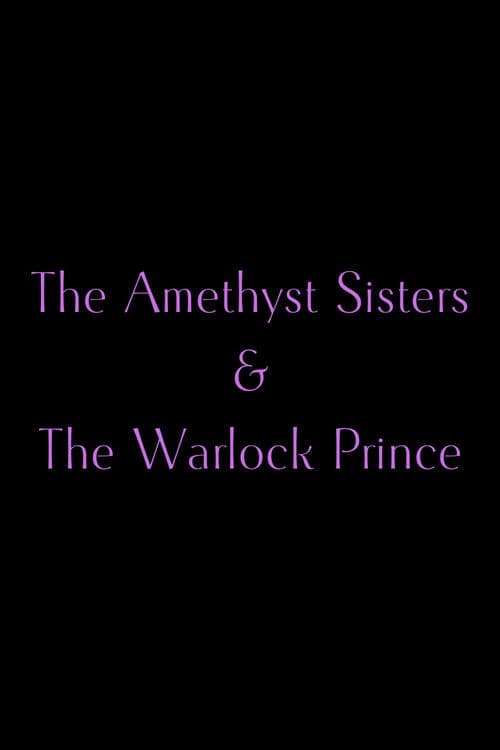 The Amethyst Sisters & The Warlock Prince poster