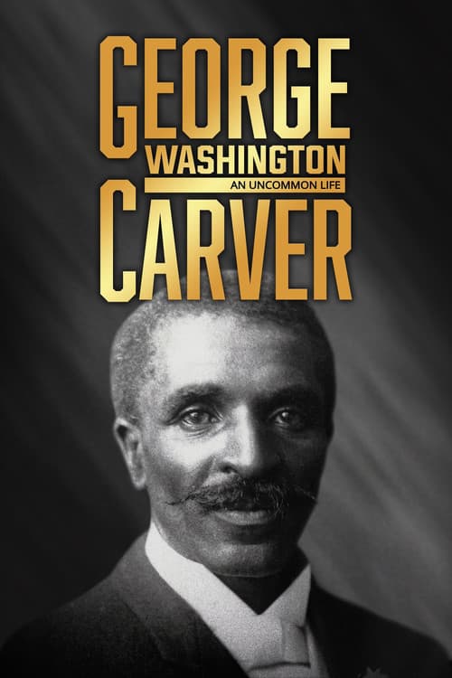 George Washington Carver: An Uncommon Life poster