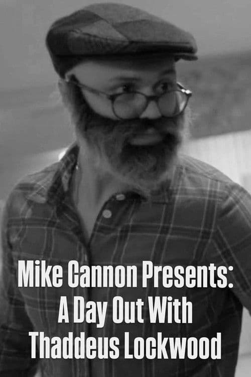 Mike Cannon Presents: A Day Out With Thaddeus Lockwood poster