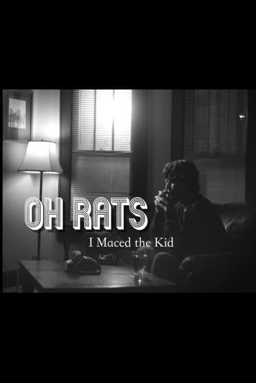 Oh Rats, I Maced the Kid poster