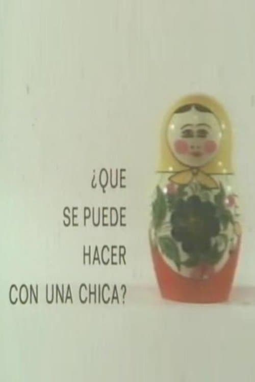 ¿Qué se puede hacer con una chica? poster
