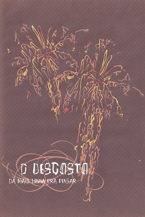 O Desgosto Dá Mais Lenha Pra Pensar poster