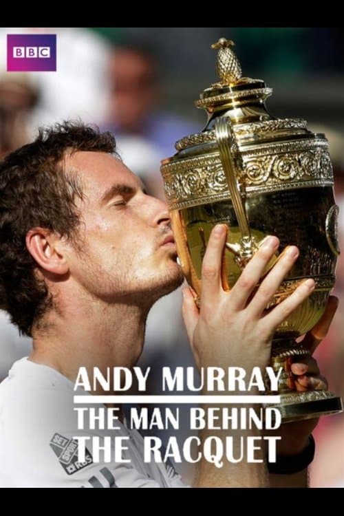 Andy Murray: The Man Behind the Racquet poster