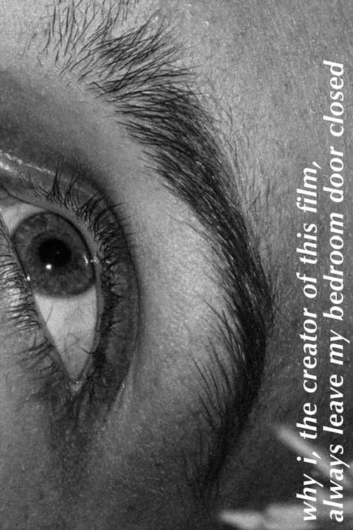 why i, the creator of this film, always leave my bedroom door closed poster