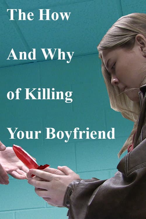 The How and Why of Killing Your Boyfriend poster