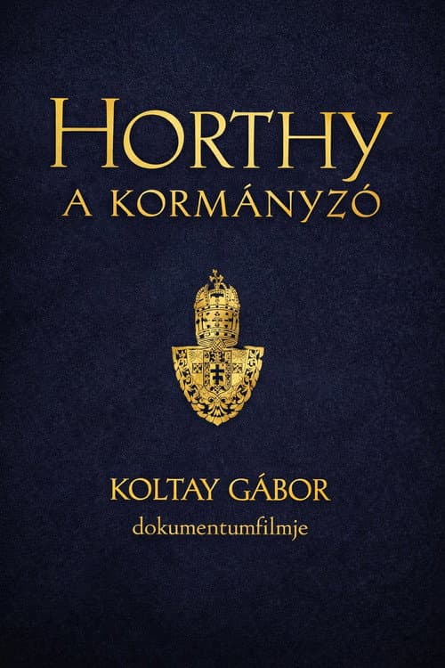 Horthy, a kormányzó poster