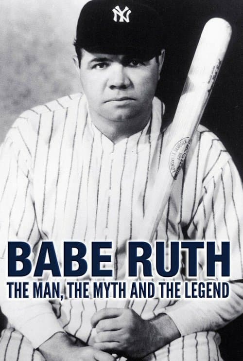 Babe Ruth: The Man, the Myth, the Legend poster