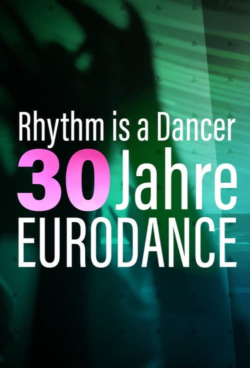 Rhythm is a Dancer - 30 Jahre Eurodance poster