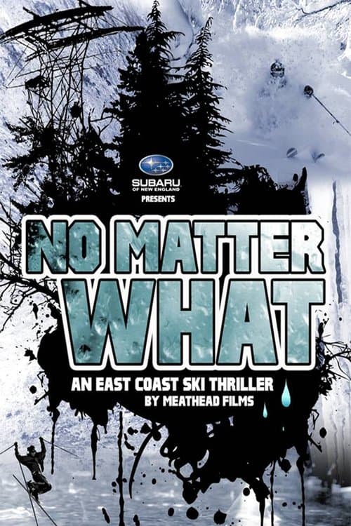 No Matter What: An East Coast Ski Thriller by Meathead Films poster