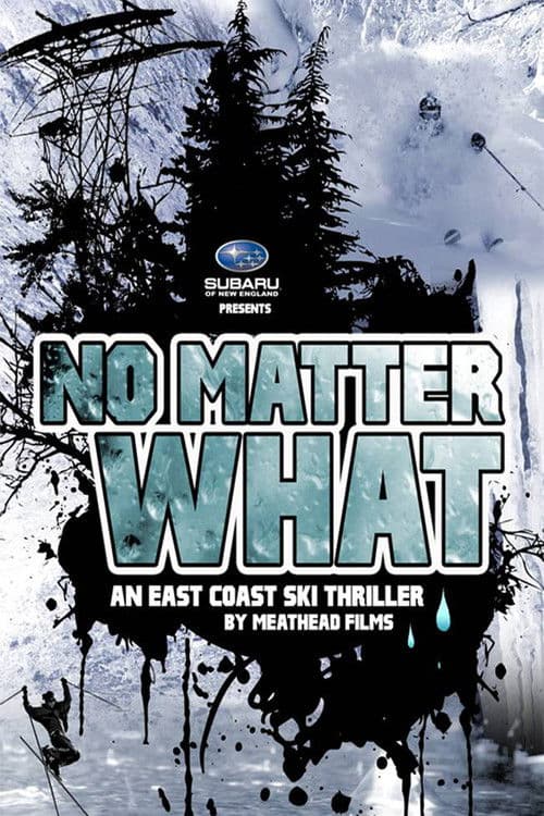 No Matter What: An East Coast Ski Thriller by Meathead Films poster