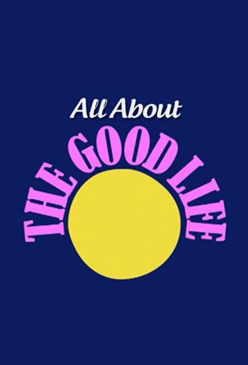 All About The Good Life poster