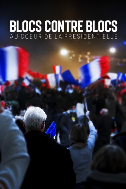 Blocs contre blocs - Au coeur de la présidentielle poster