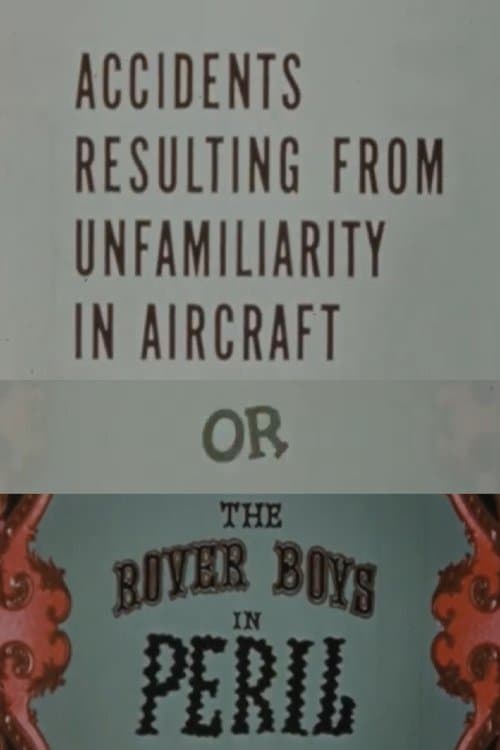 Accidents Resulting from Unfamiliarity in Aircraft, or: The Rover Boys in Peril poster