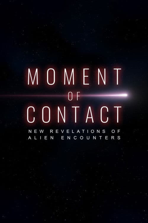 Moment of Contact: New Revelations of Alien Encounters poster