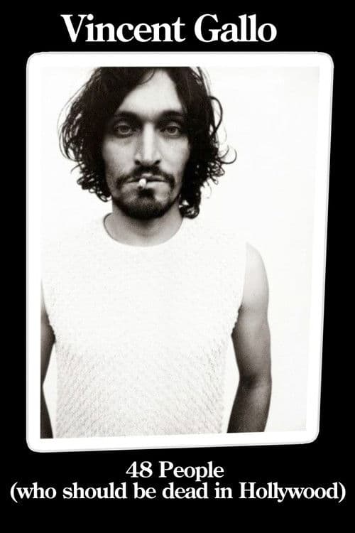 Vincent Gallo: 48 People Who Should be Dead In Hollywood poster