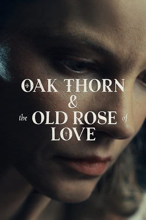 Oak Thorn & the Old Rose of Love poster