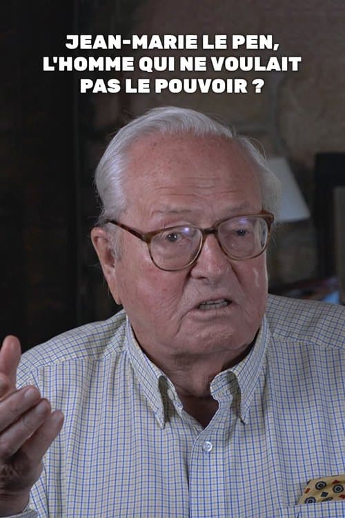 Jean-Marie Le Pen, l'homme qui ne voulait pas le pouvoir ? poster