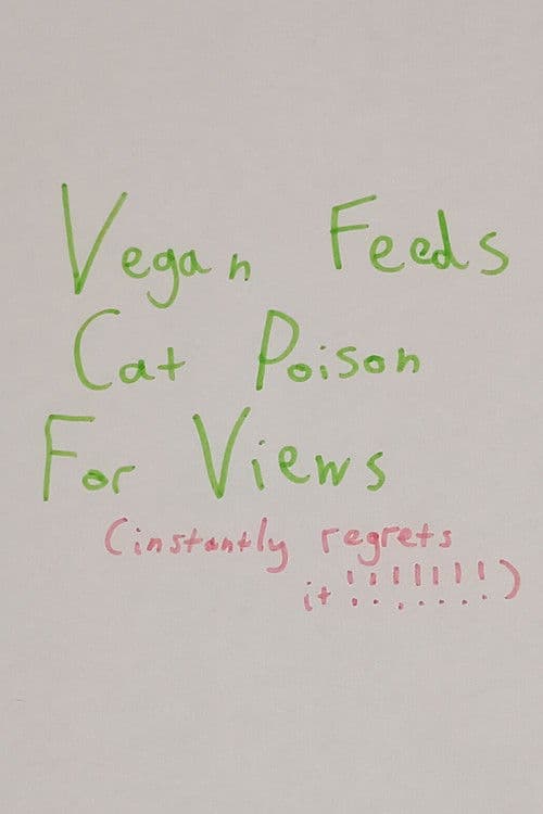 Vegan Feeds Cat Poison For Views poster
