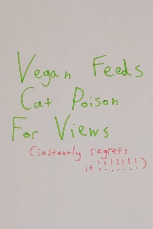 Vegan Feeds Cat Poison For Views poster