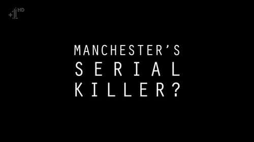 Manchester's Serial Killer? poster
