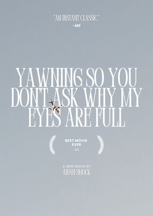 yawning so you don't ask why my eyes are full poster