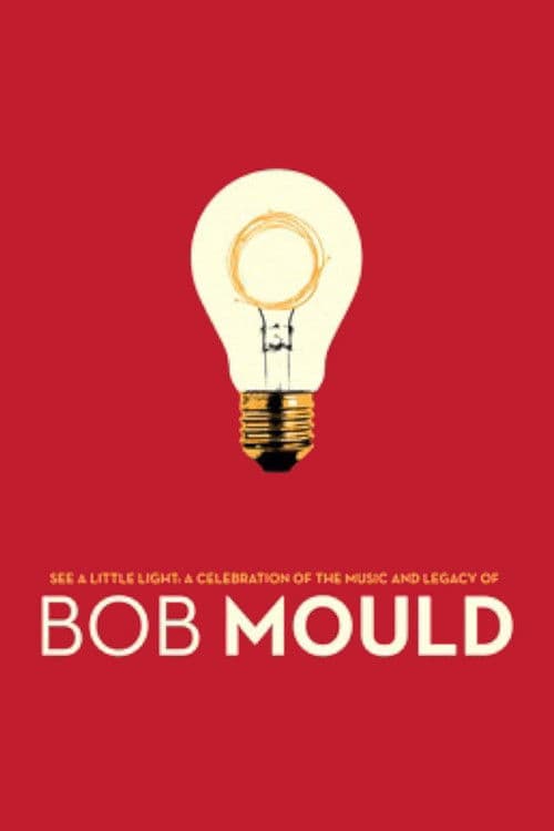 See a Little Light: A Celebration of the Music and Legacy of Bob Mould poster