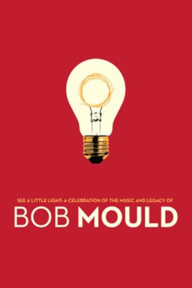See a Little Light: A Celebration of the Music and Legacy of Bob Mould poster