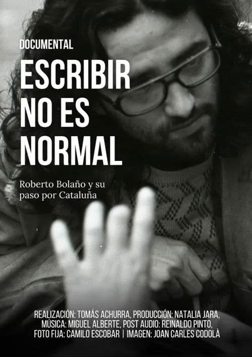 Escribir no es normal: Roberto Bolaño y su paso por Cataluña poster