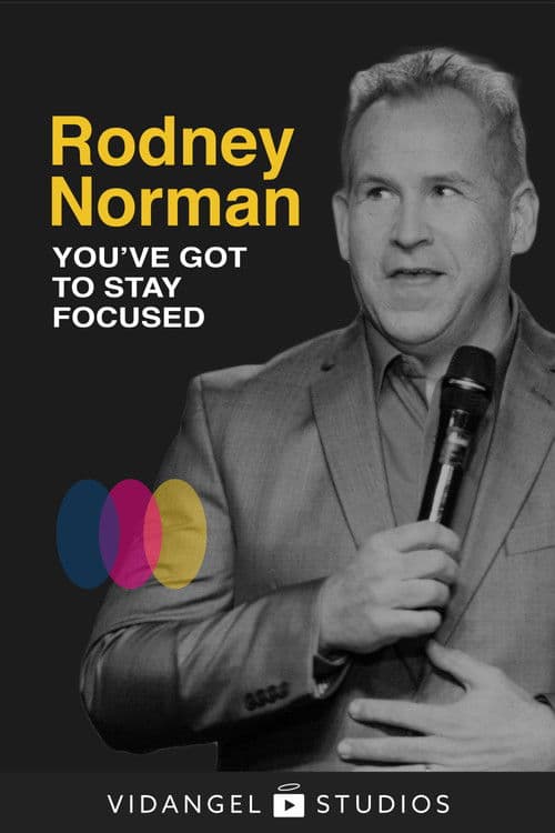 Rodney Norman: You've Got to Stay Focused poster