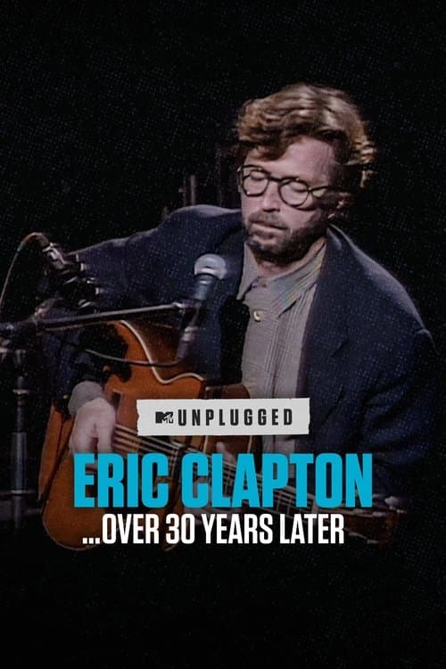 Eric Clapton Unplugged… Over 30 Years Later poster