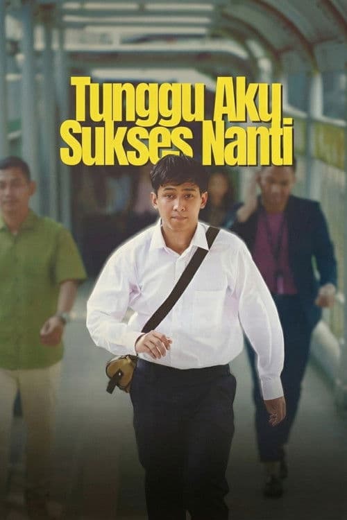 Tunggu Aku Sukses Nanti poster