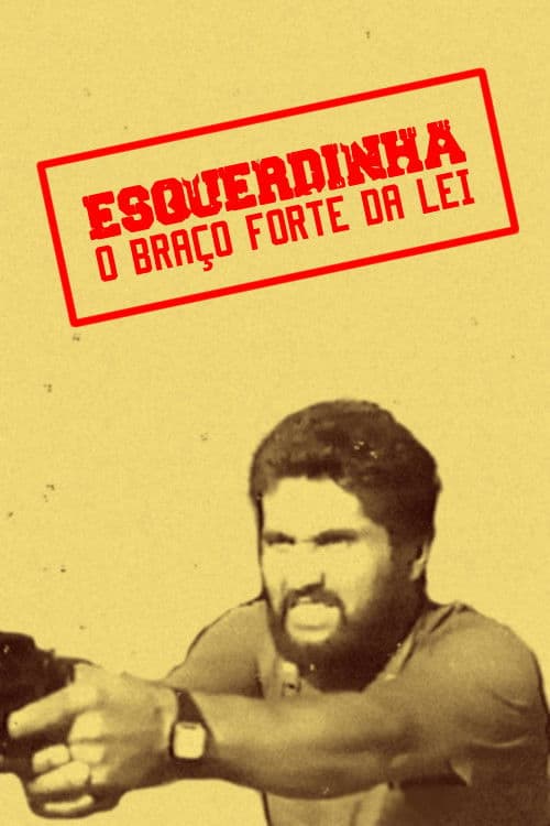 Esquerdinha - O Braço Forte da Lei poster