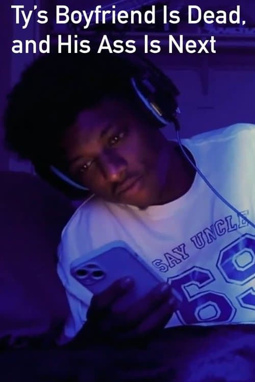 Ty’s Boyfriend Is Dead, and His Ass Is Next poster