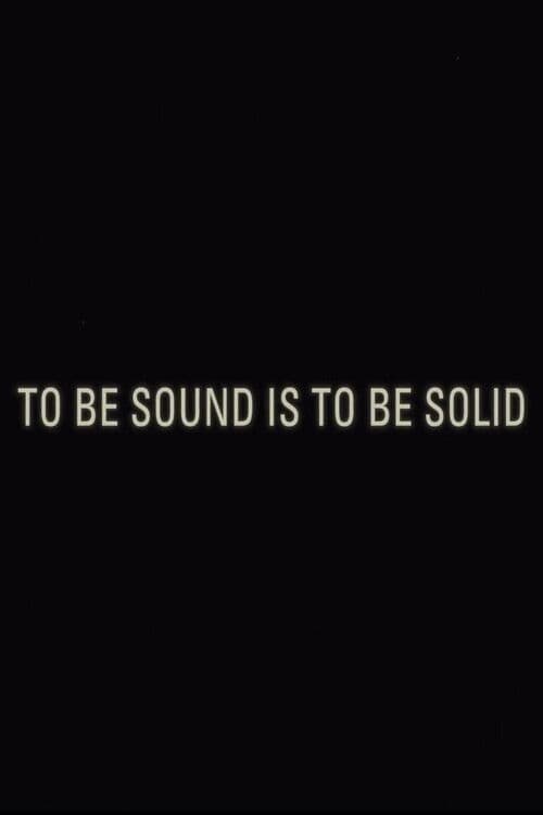 To Be Sound is to Be Solid poster