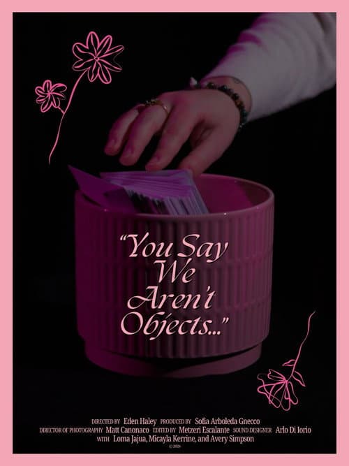 You Say We Aren't Objects... poster