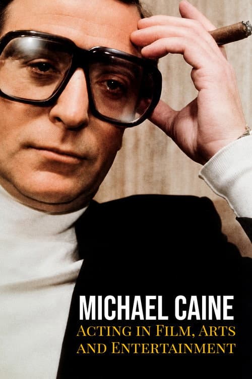 Michael Caine on Acting in Film, Arts and Entertainment poster