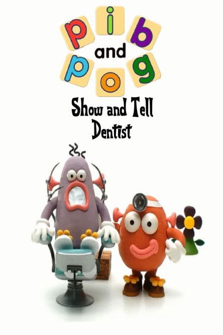 Pib and Pog: Show and Tell - Dentist poster