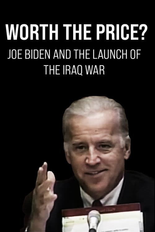 Worth the Price? Joe Biden and the Launch of the Iraq War poster